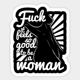 Feminist Feels Good To be A Woman Sticker
